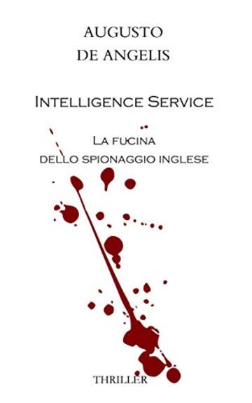 Intelligence Service. La fucina dello spionaggio inglese